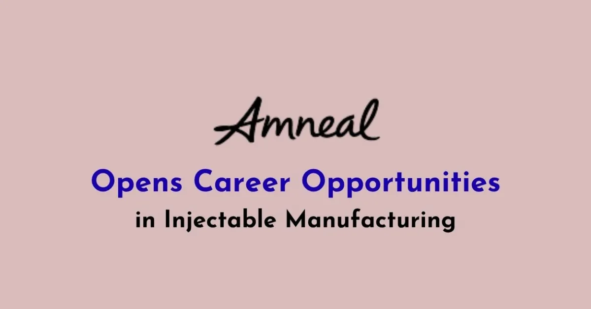 Amneal Pharmaceuticals Opens Career Opportunities in Injectable Manufacturing