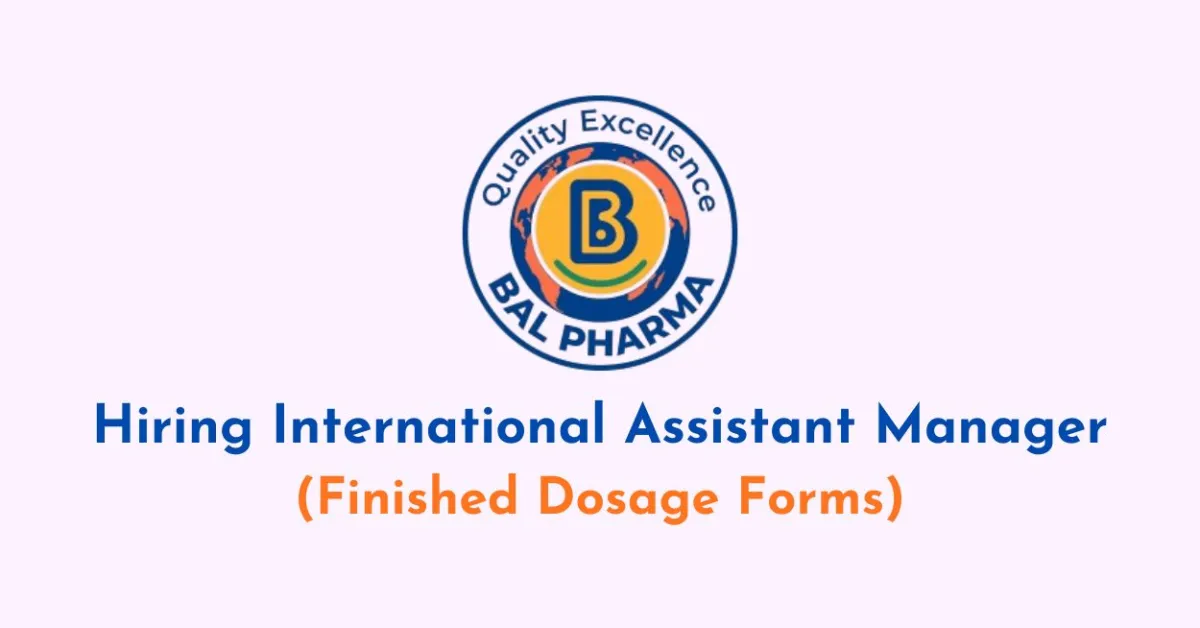 Bal Pharma Hiring International Assistant Manager 