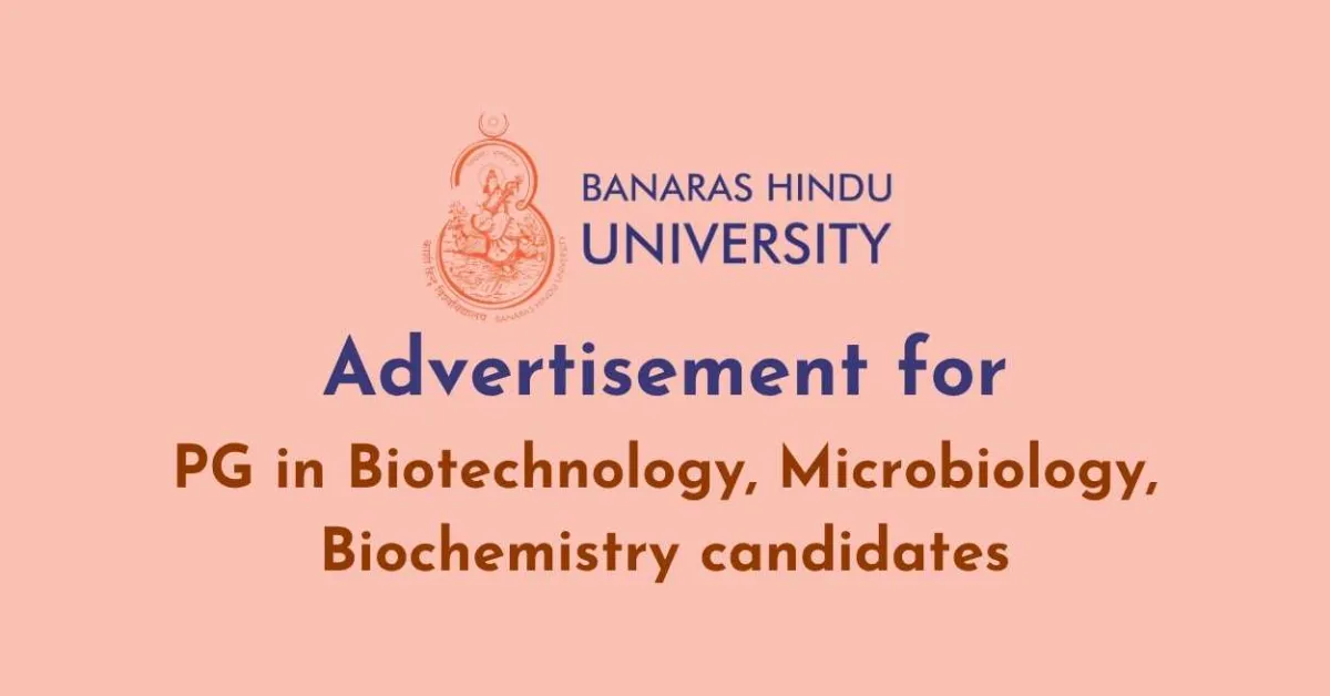 BHU looking for PG in Biotechnology, Microbiology, Biochemistry candidates