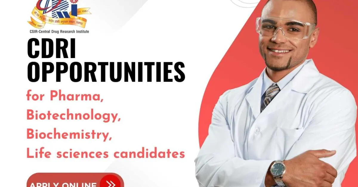 CDRI opens research opportunities for Pharma, Biotechnology, Biochemistry, Life sciences candidates