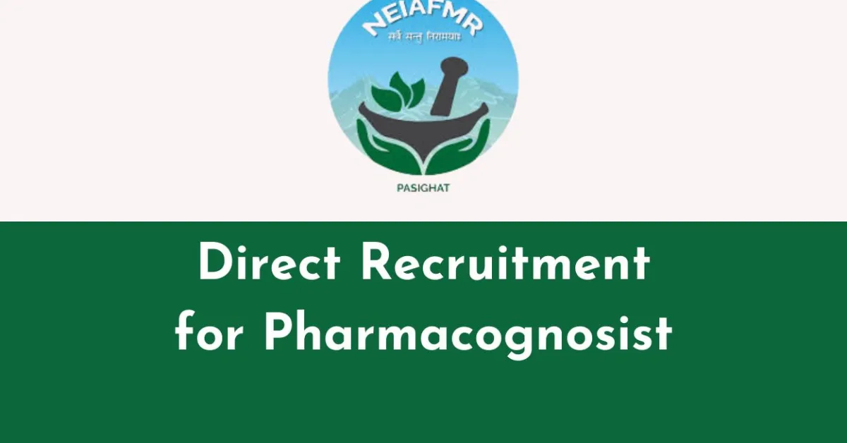 Direct Recruitment for Pharmacognosist at NEIAFMR