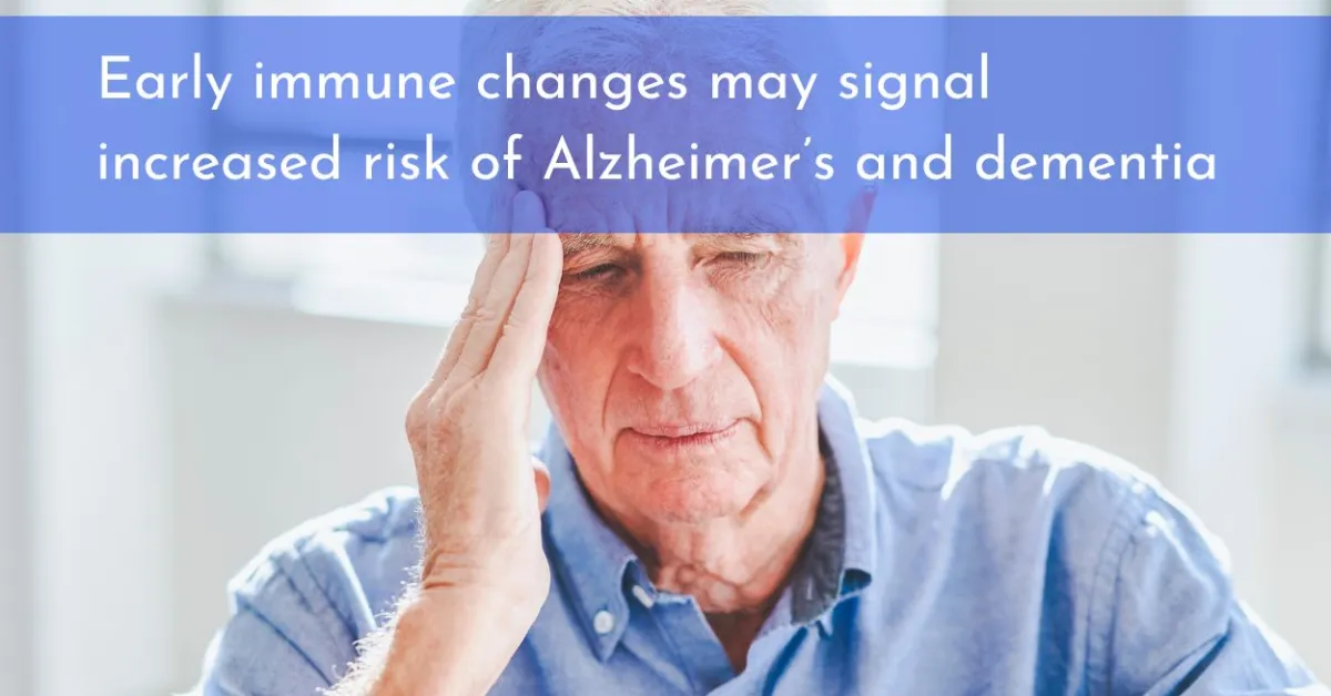Early immune changes may signal increased risk of Alzheimer’s and dementia