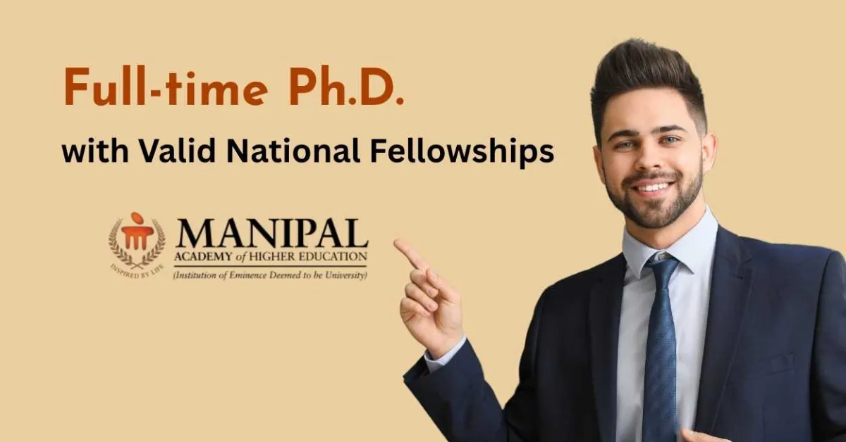 Full-time Ph.D. with Valid National Fellowships at Manipal Academy of Higher Education