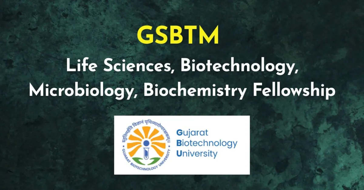 GSBTM Life Sciences, Biotechnology, Microbiology, Biochemistry Fellowship