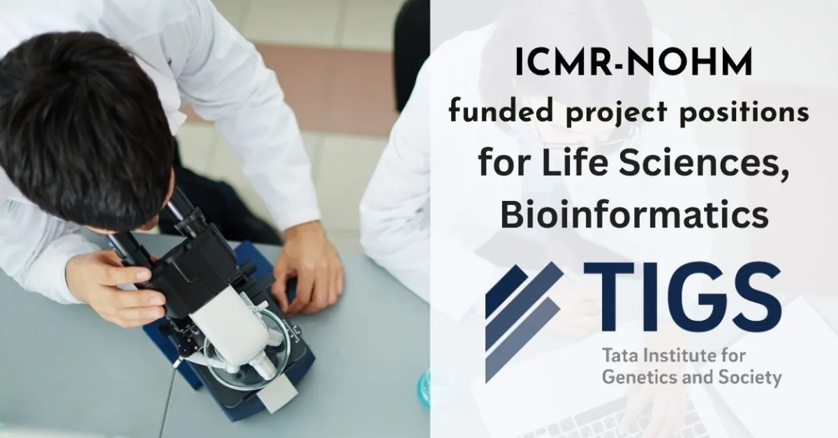 ICMR-NOHM funded project positions for Life Sciences, Bioinformatics candidates at TIGS