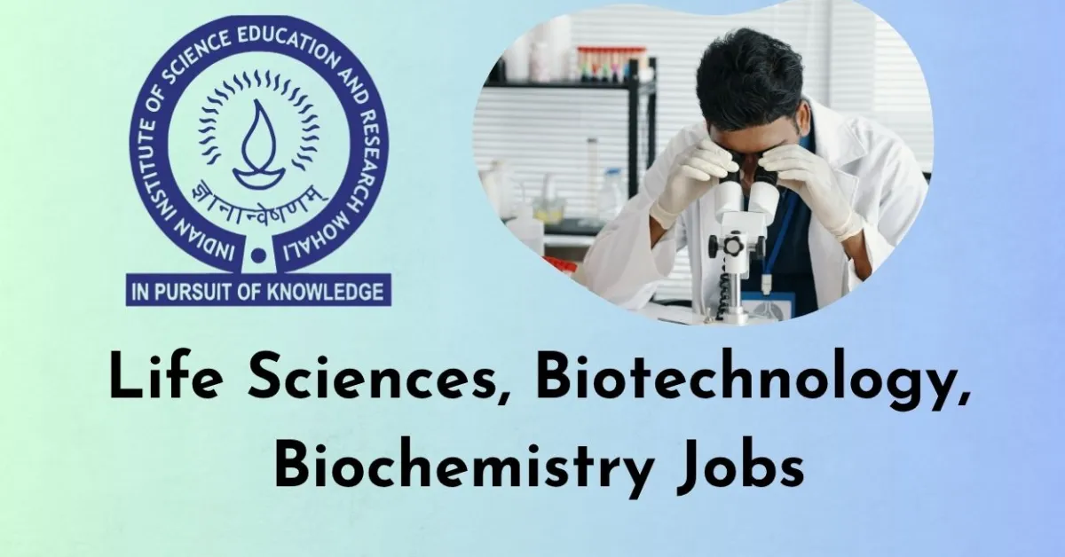 Life Sciences, Biotechnology, Biochemistry Jobs at IISER-Mohali