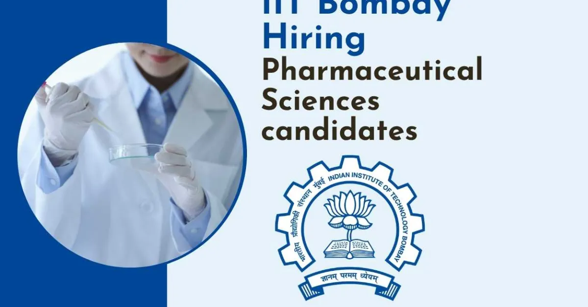 IIT Bombay Hiring Pharmaceutical Sciences candidates