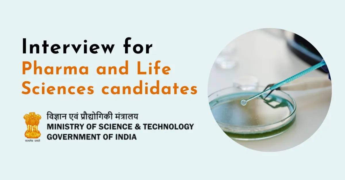 Interview for Pharma and Life Sciences candidates under Ministry of Science & Technology