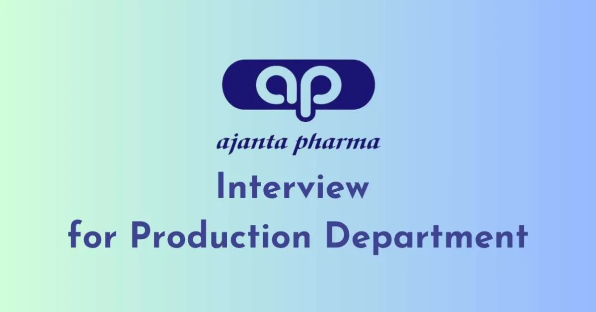 Interview for Production Department at Ajanta Pharma