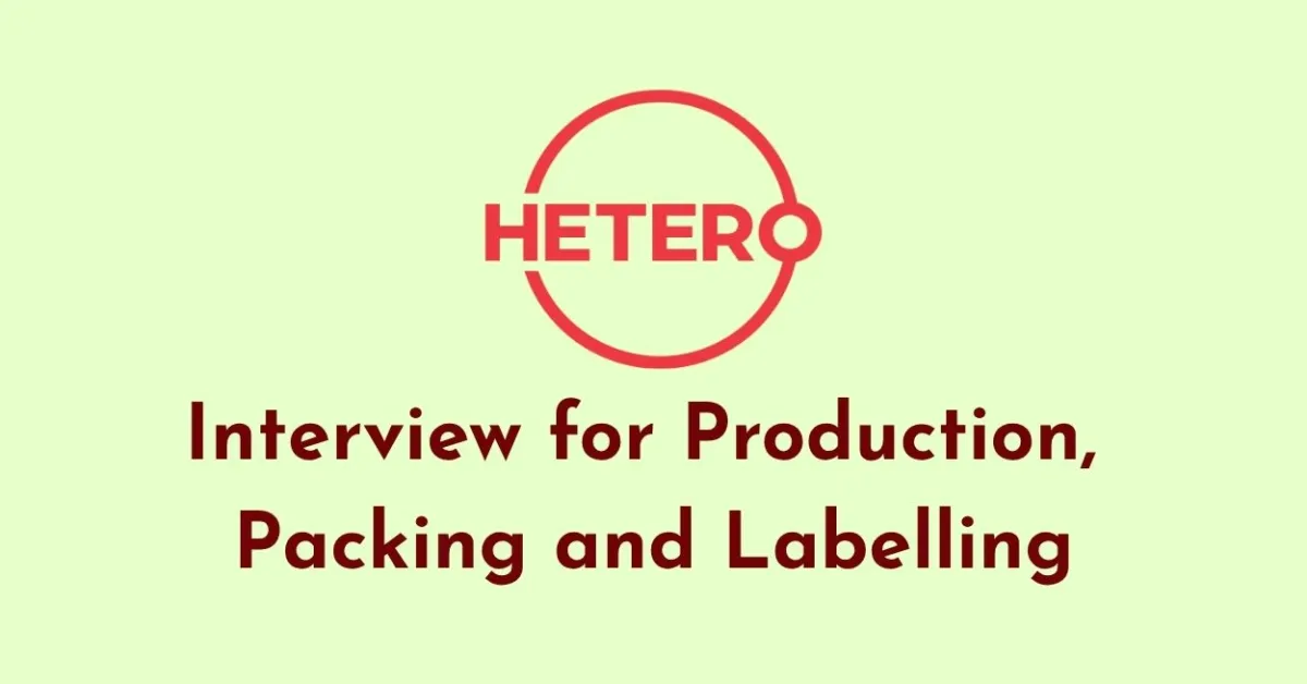 Interview for Production, Packing and Labelling at Hetero