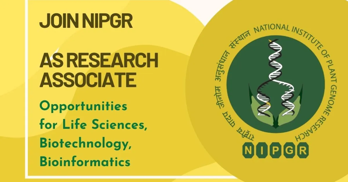 Join NIPGR as Research Associate - Opportunities for Life Sciences, Biotechnology, Bioinformatics