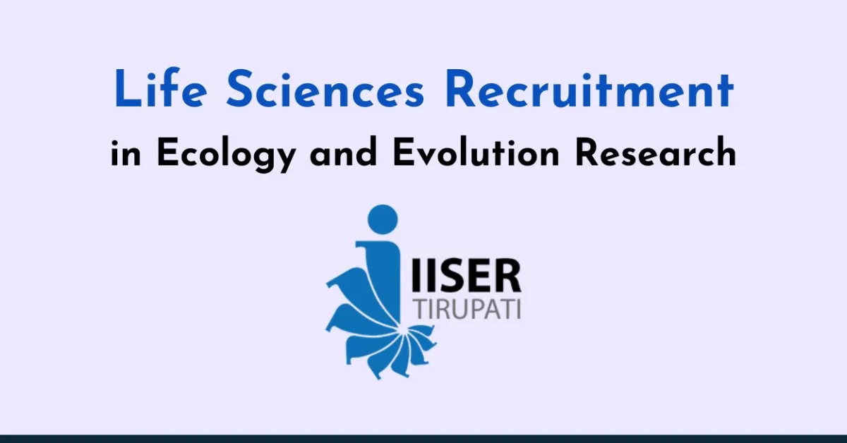 Life Sciences Recruitment in Ecology and Evolution Research at IISER