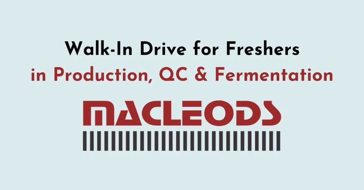 Macleods Walk-In Drive for Freshers in Production, QC & Fermentation