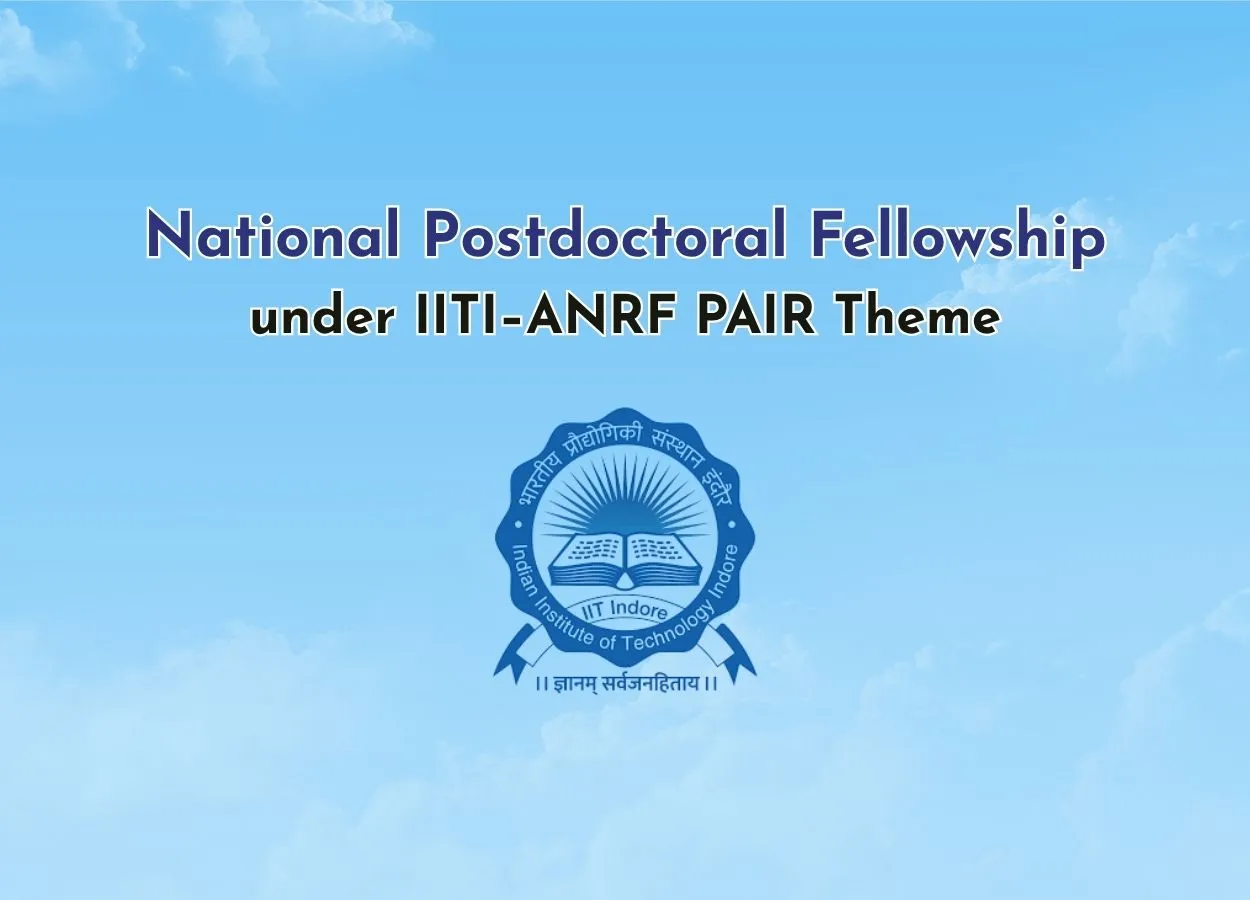 National Postdoctoral Fellowship under IITI–ANRF PAIR Theme