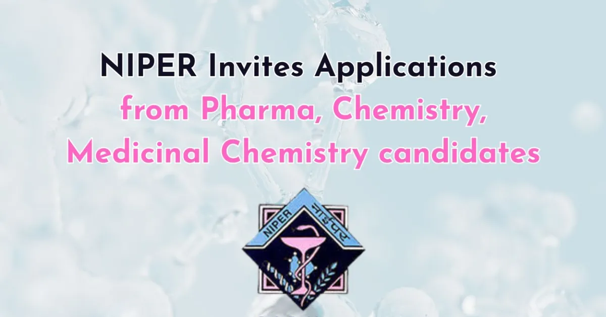 NIPER Invites Applications from Pharma, Chemistry, Medicinal Chemistry candidates