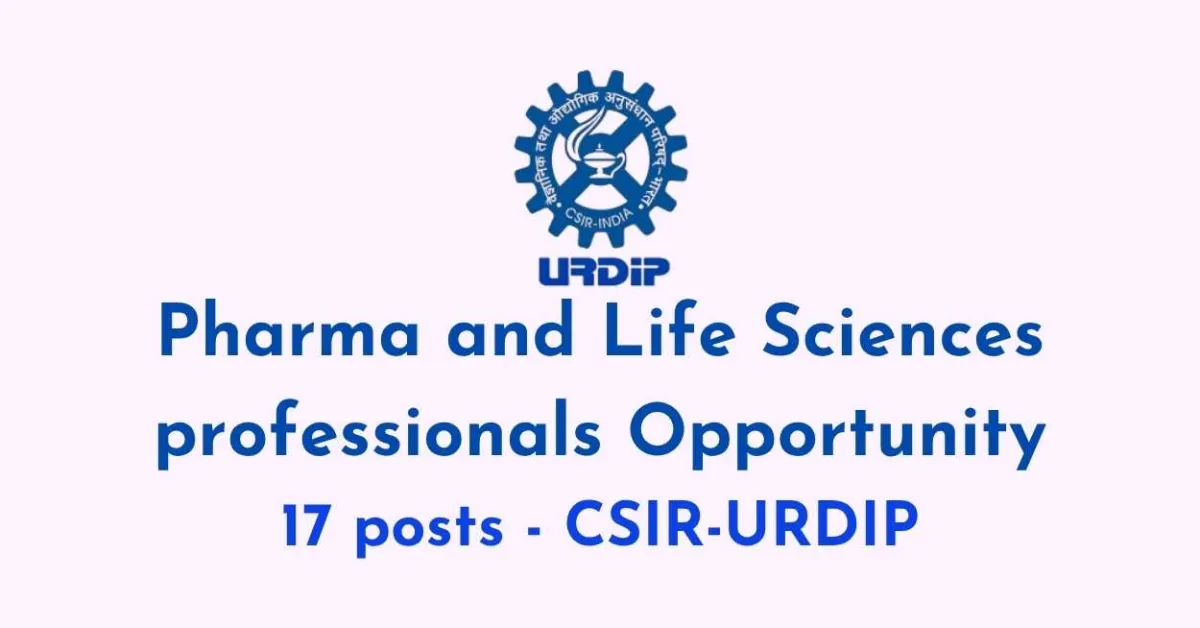 Opportunity for Pharma and Life Sciences professionals at CSIR-URDIP