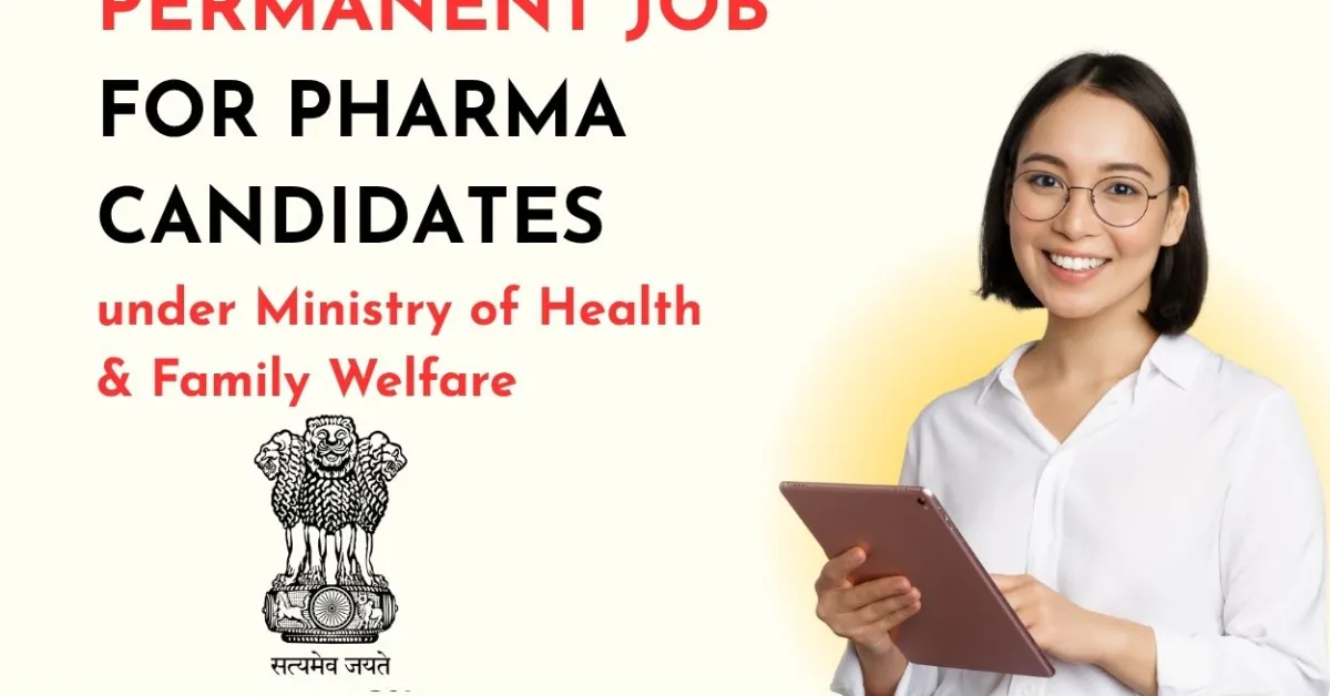 Permanent Job for Pharma candidates under Ministry of Health & Family Welfare