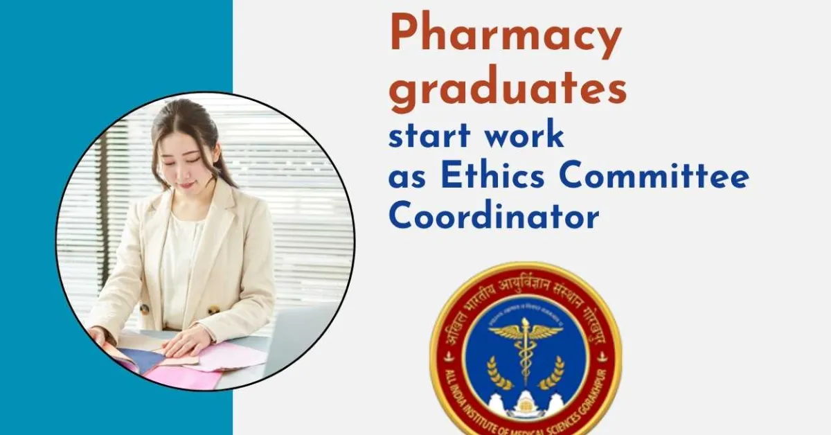 Pharmacy graduates can start work as Ethics Committee Coordinator at AIIMS