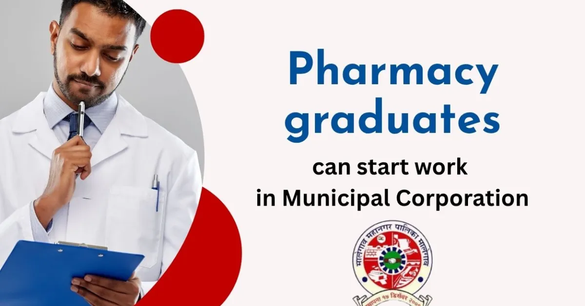 Pharmacy graduates can start work in Municipal Corporation as Health Manager