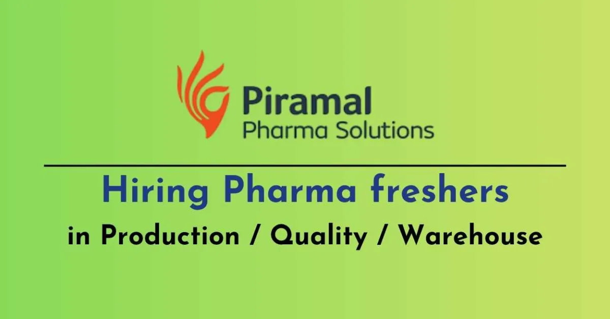 Piramal Pharma Hiring Pharma freshers in Production / Quality / Warehouse
