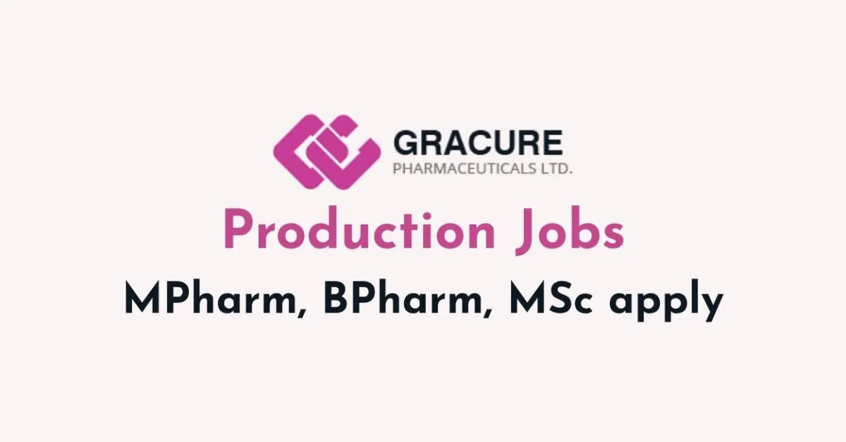 Production Jobs at Gracure Pharmaceutical Ltd