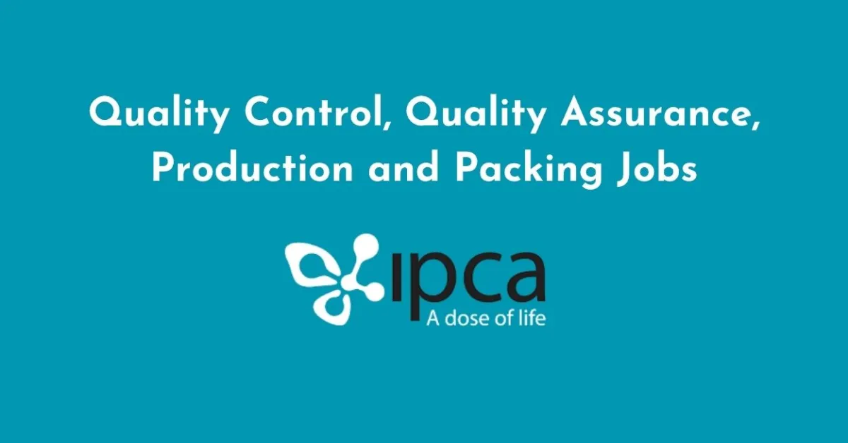 Quality Control, Quality Assurance, Production and Packing Jobs at Ipca Laboratories
