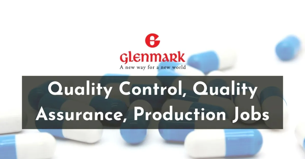 Quality Control, Quality Assurance, Production Jobs at Glenmark Pharma
