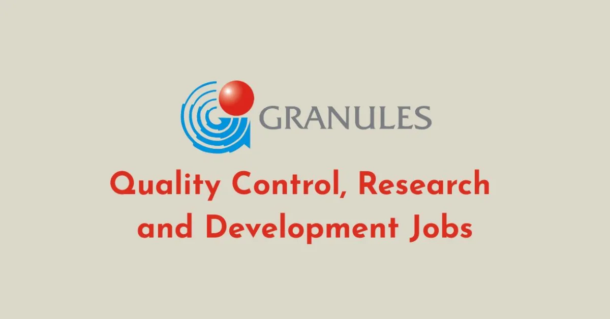 Quality Control, Research and Development Jobs at Granules India