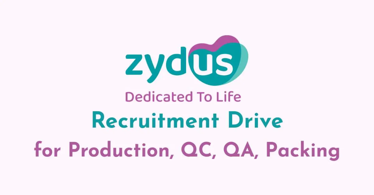 Recruitment Drive for Production, QC, QA, Packing at Zydus Lifesciences