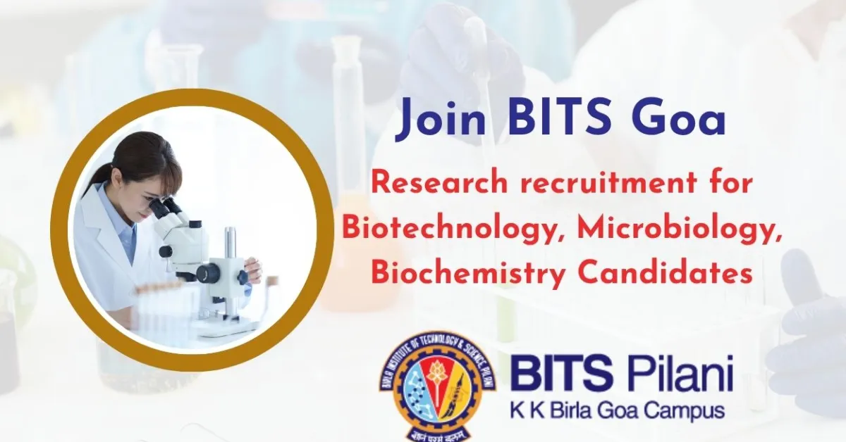 Research recruitment for Biotechnology, Microbiology, Biochemistry Candidates at BITS Goa Campus