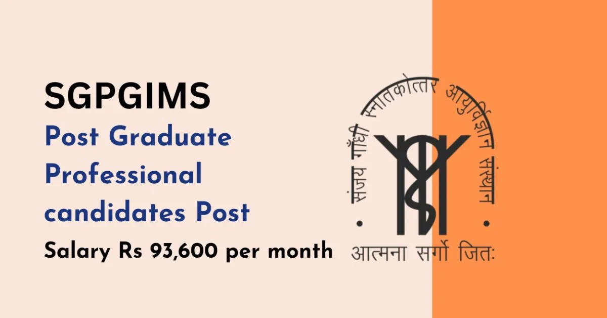 SGPGIMS looking for Post Graduate Professional candidates