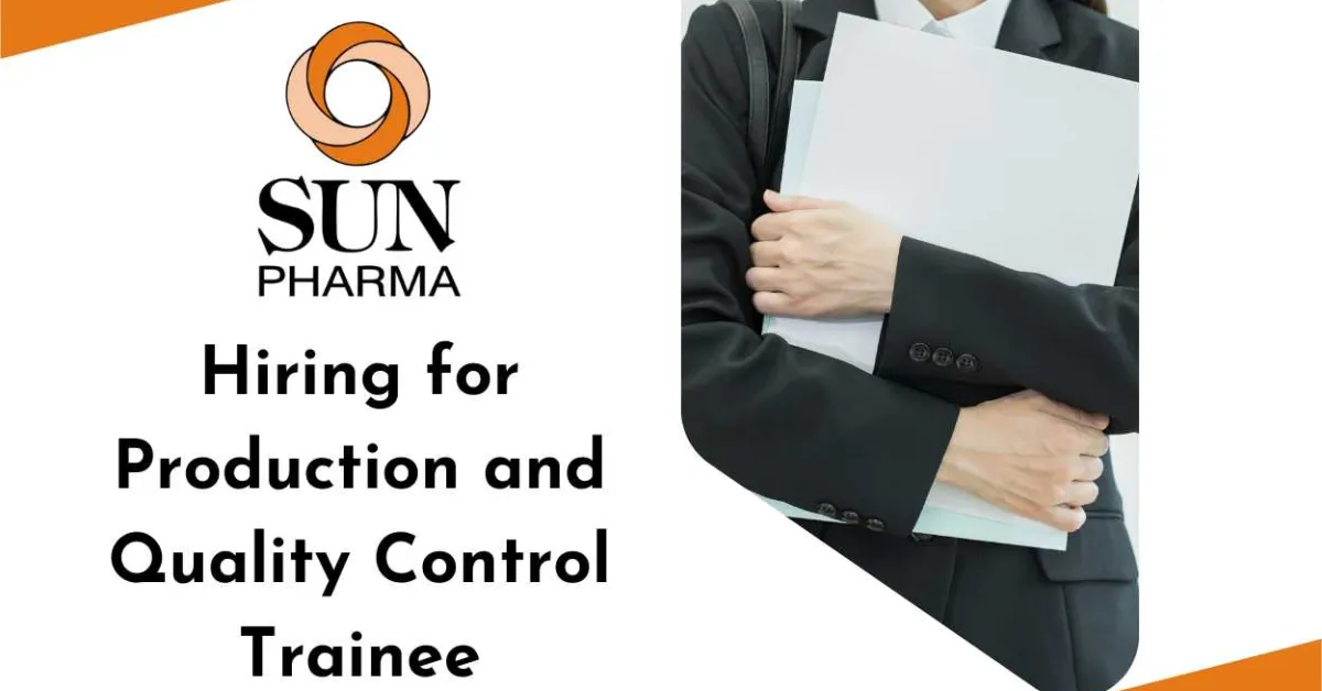 Sun Pharma Hiring for Production and Quality Control Trainee