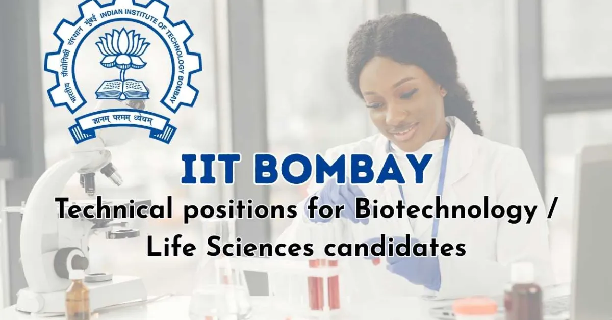 IIT Bombay inviting applications for Technical positions | Biotechnology / Life Sciences candidates apply now