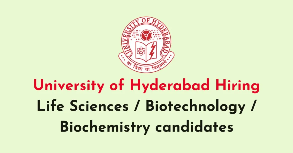 University of Hyderabad Hiring Life Sciences / Biotechnology / Biochemistry candidates