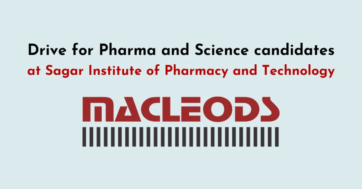 Walk In Drive for Pharma and Science candidates in Macleods at Sagar Institute of Pharmacy and Technology