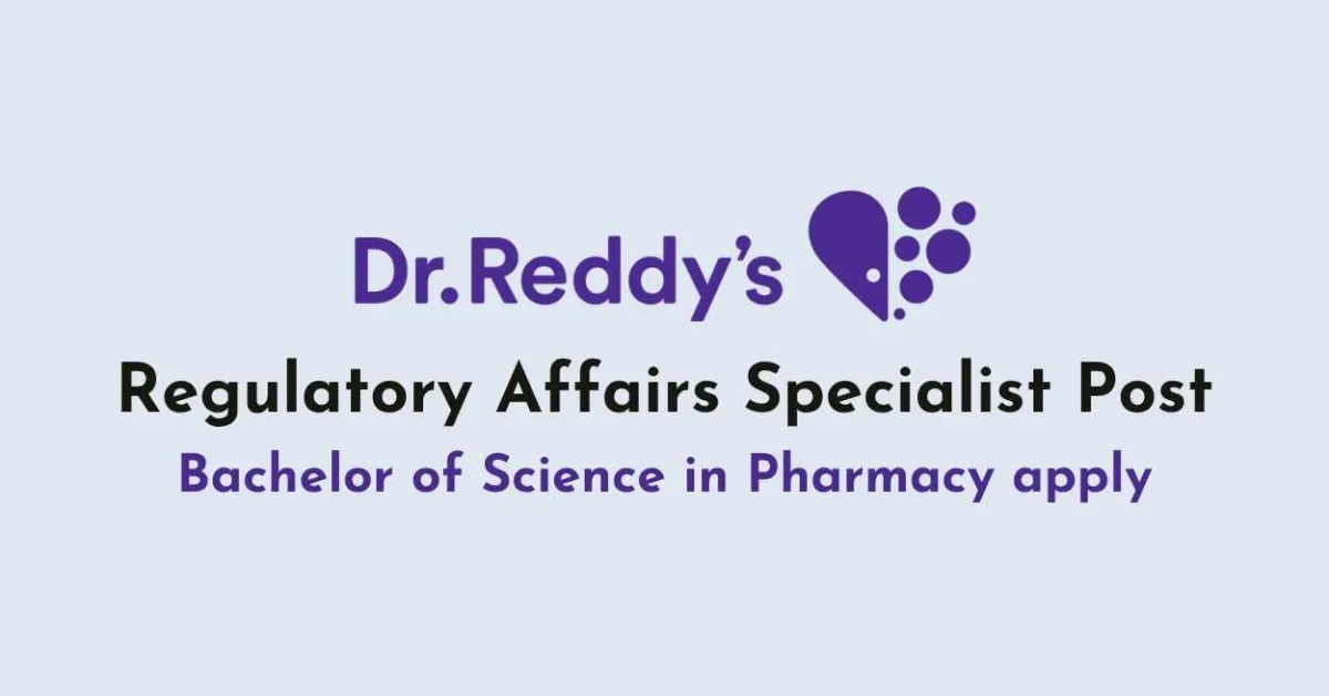 Dr.Reddy's Lab looking for Regulatory Affairs Specialist