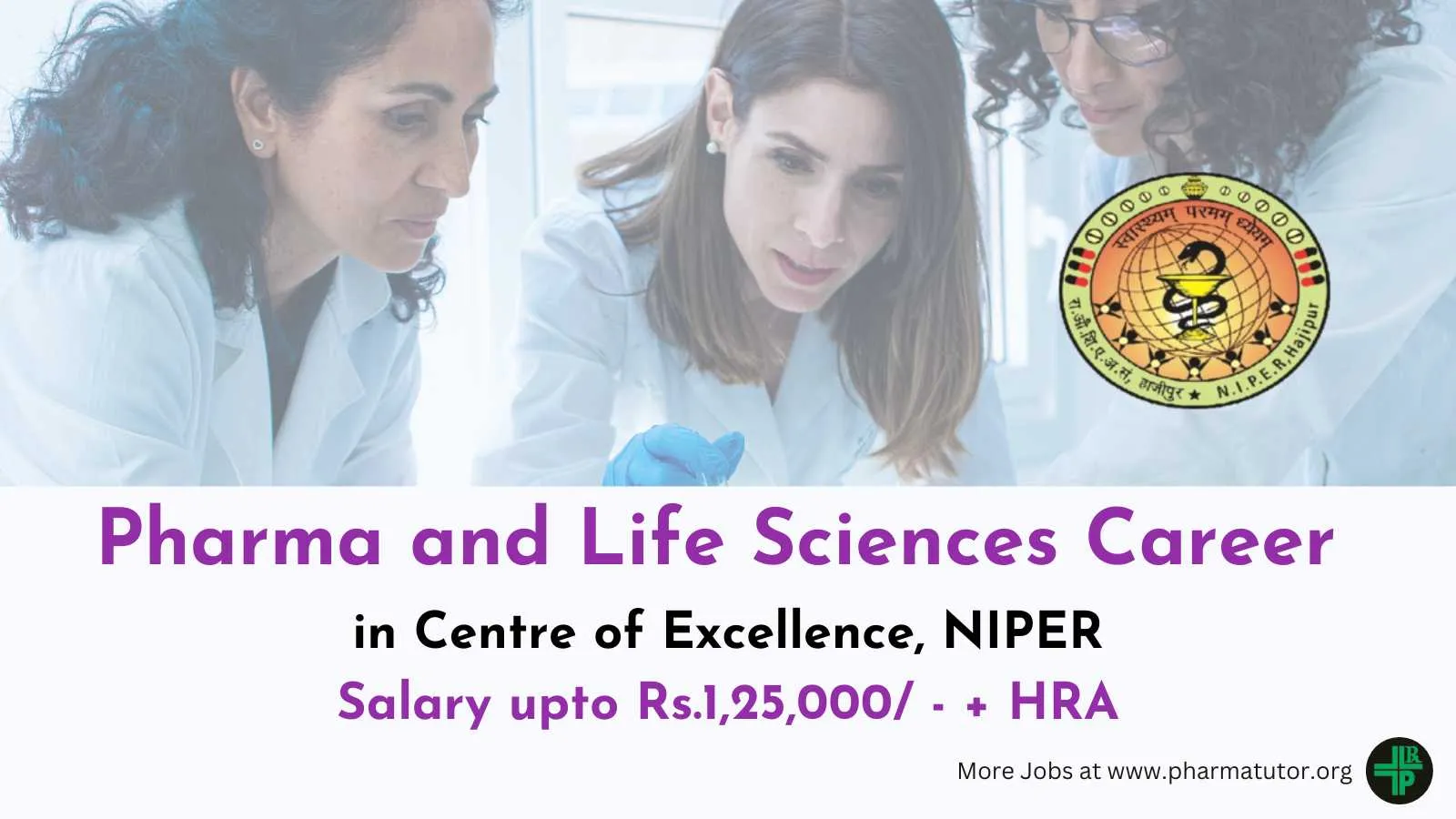 Career for Pharma and Life Sciences candidates in Centre of Excellence, NIPER