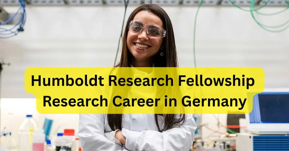 Humboldt Research Fellowship | Research Career in Germany