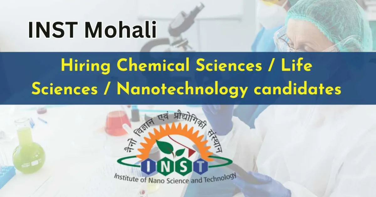 INST Mohali Hiring Chemical Sciences / Life Sciences / Nanotechnology candidates