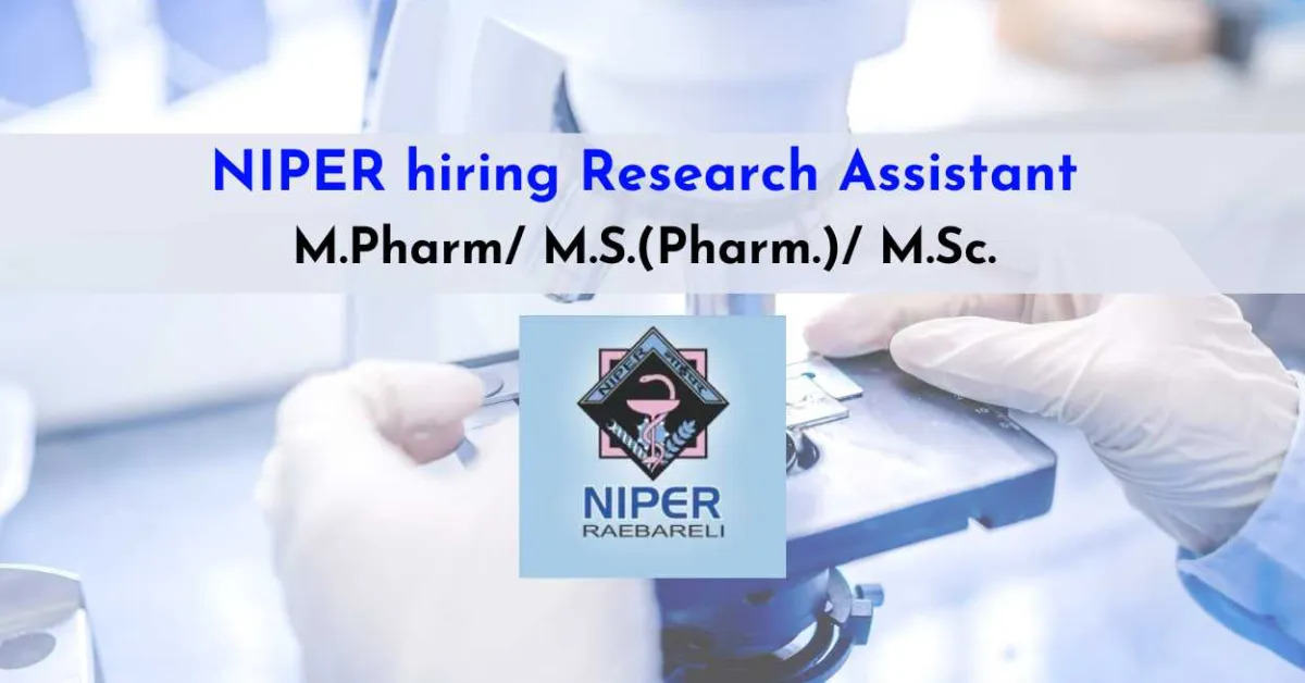 NIPER hiring Research Assistant | Candidates with PG in Pharmaceutical sciences, Chemistry/ Biochemistry/ Life sciences can apply