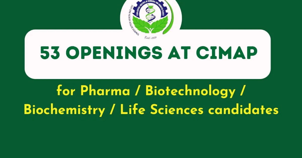 CIMAP hiring for research positions | 53 Openings for Pharma / Biotechnology / Biochemistry / Life Sciences