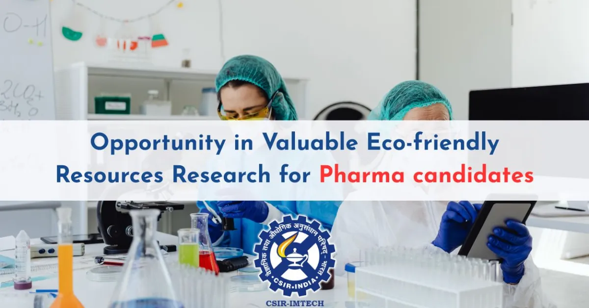 IMTech hiring Pharma candidates | Opportunity in Valuable Eco-friendly Resources Research