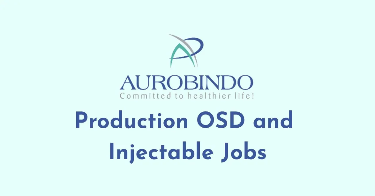 Production OSD and Injectable Jobs at Aurobindo Pharma