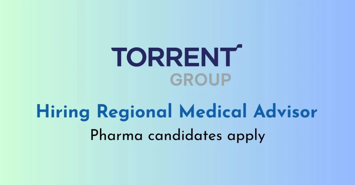 Torrent Pharma Hiring Regional Medical Advisor