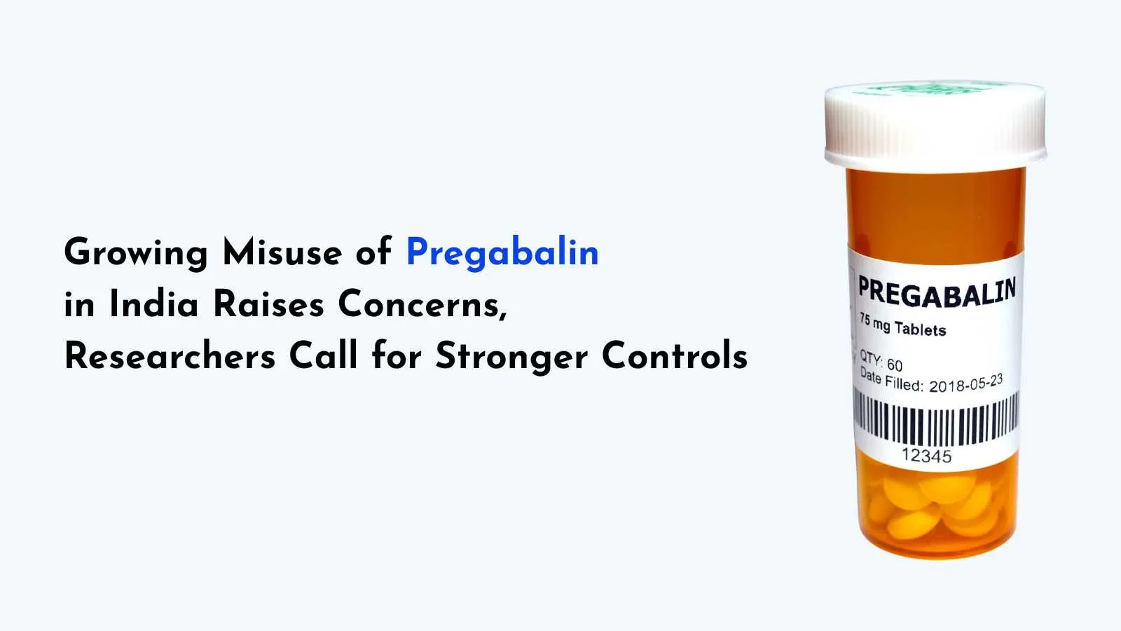 Growing Misuse of Pregabalin in India Raises Concerns, Researchers Call for Stronger Controls