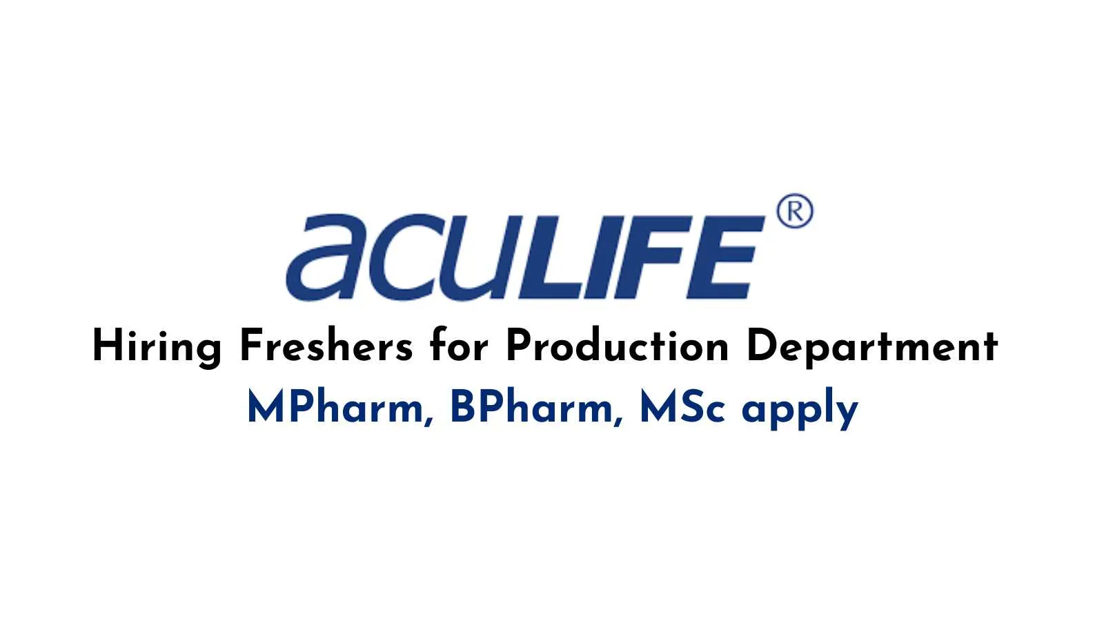 Hiring Freshers for Production Department at Aculife Healthcare