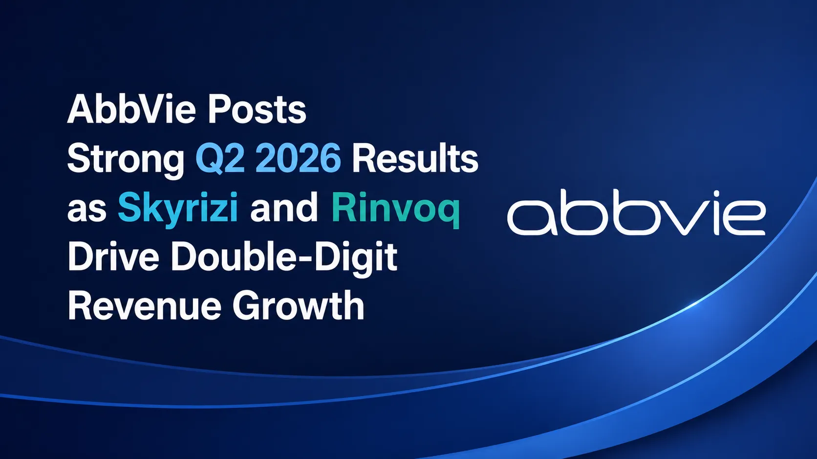 AbbVie Posts Strong Q2 2026 Results as Skyrizi and Rinvoq Drive Double-Digit Revenue Growth