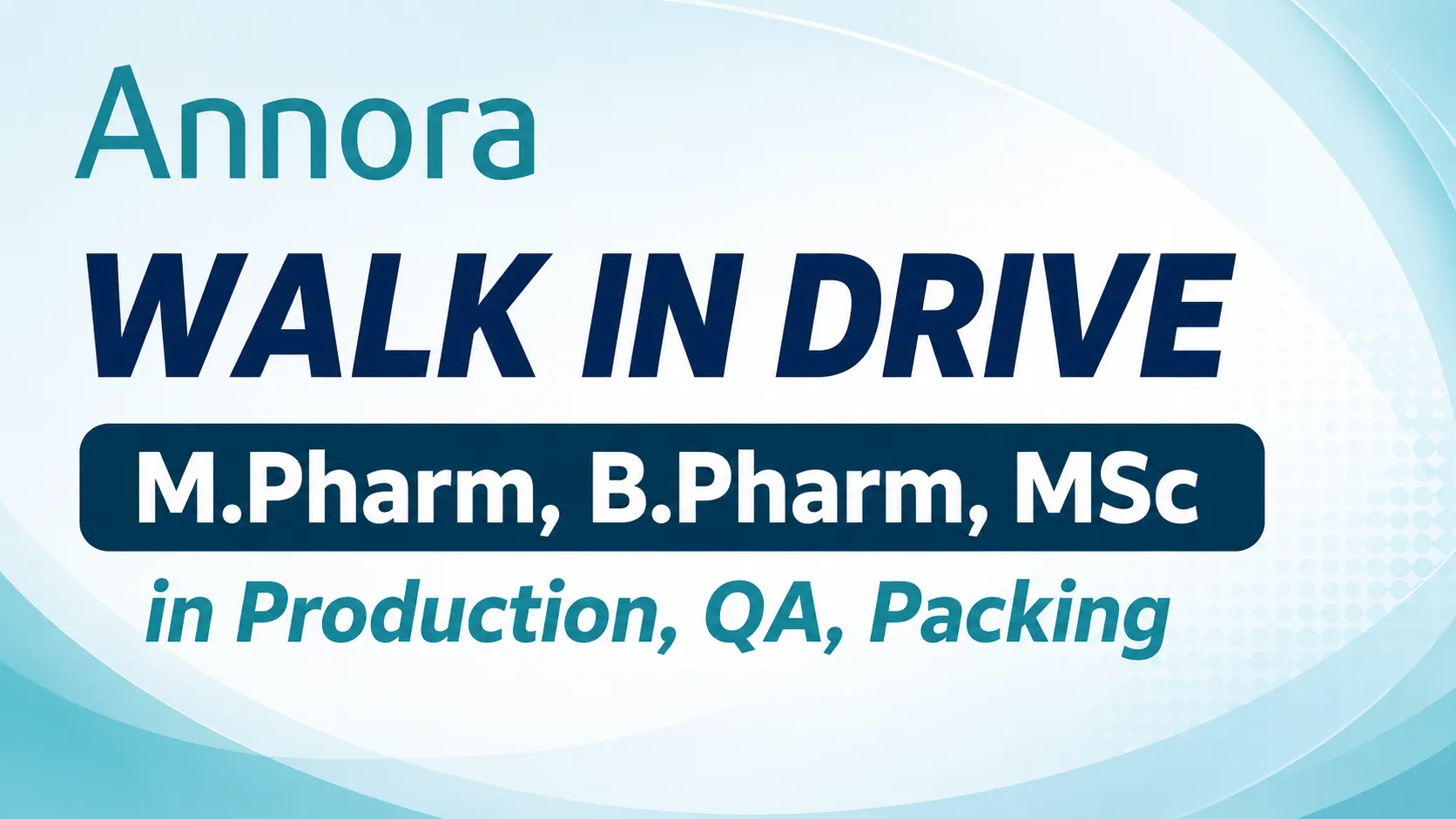 Annora Pharma Walk in Drive for M.Pharm, B.Pharm, MSc in Production, QA, Packing