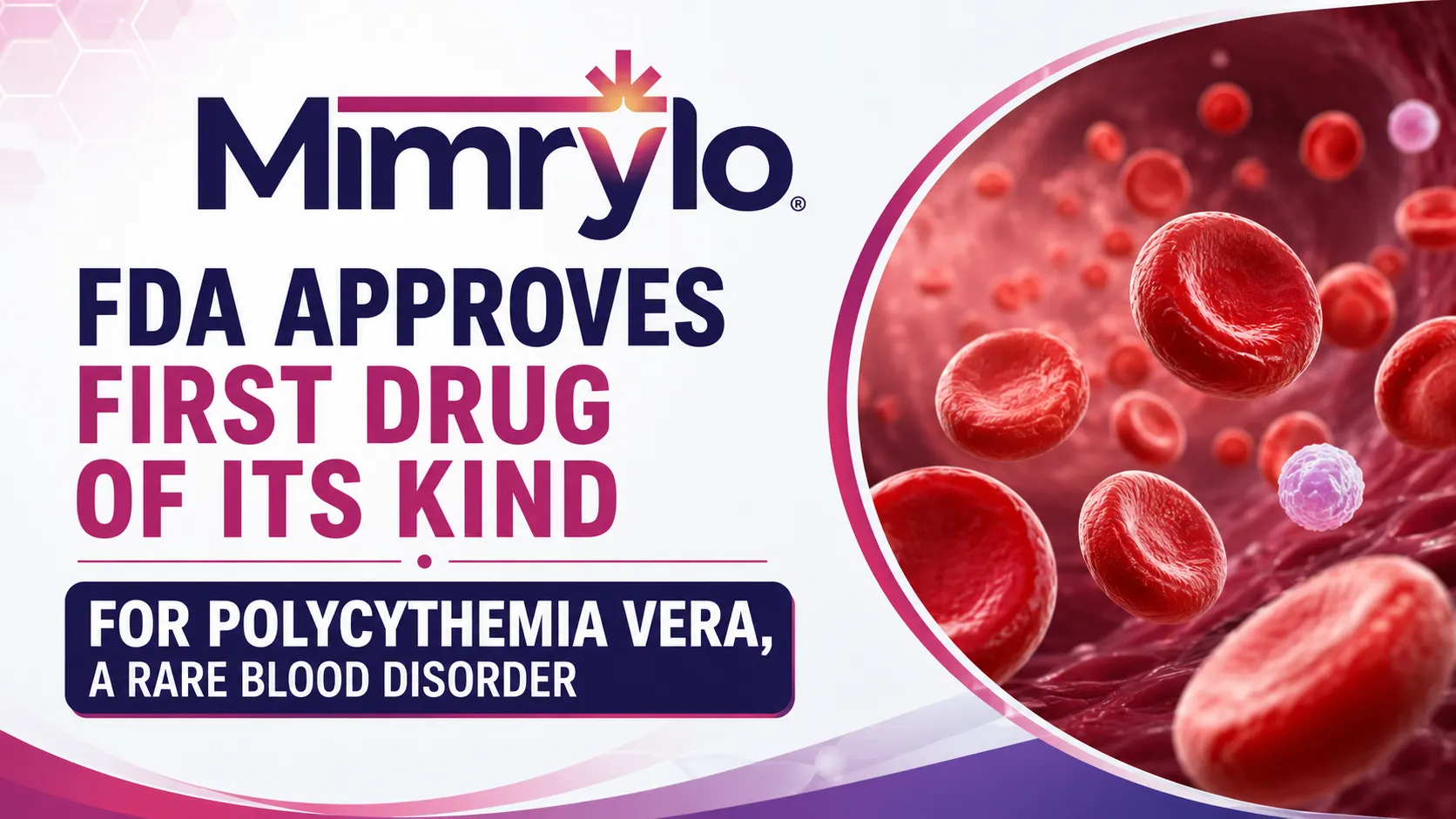 FDA Approves First Drug of Its Kind for Polycythemia Vera, a Rare Blood Disorder