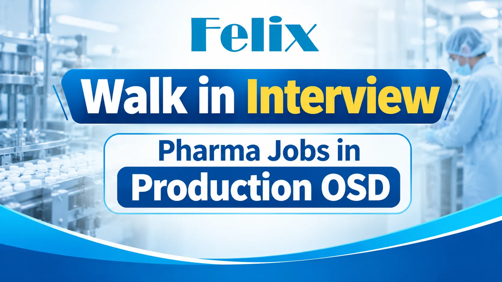 Felix Generics Interview : Pharma Jobs in Production OSD